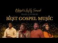 The Best Gospel Music| Praise & Worship Songs