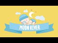 Moon river - lullaby - 1 hour