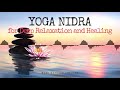 YOGA NIDRA for Deep Relaxation and Healing | with Dorothy Zennuriye Juno