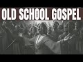 50 MOST FAVORITE OLD SCHOOL GOSPEL SONGS OF ALL TIME | Best Old Gospel Music That Will Move You #u97