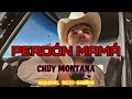Chuy Montana - Perdón Mamá 😢