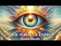 Faith Is The Key That Opens The Doors To All Possibilities - THE MAGIC OF FAITH - Joseph Murphy