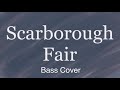 Scarborough Fair - Bass Cover