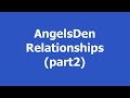 AngelsDen - Relationships (part 2)