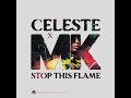 Stop This Flame (Celeste x MK Extended)