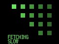 FAI - Projekt Nonþëles: Fetching Slow [OST]