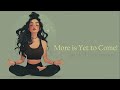 I Have Everything I Need... Knowing More is Yet to Come! (Guided Meditation)
