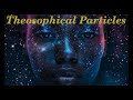 Theosophical Particles: Proofs of the Hidden Self