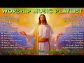 Praise And Worship Songs 2024 🙏 Top 100 Christian Songs For Prayer