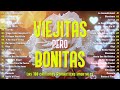 Viejitas Pero Bonitas Romanticas En Español ❤️ Una Colección de Viejitas Románticas 🌷