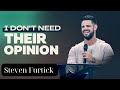 I Don't Need Their Opinion  _  Steven Furtick