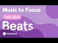 Laid Back Beats: Focus Music for Work, Studying, and Finding Attention