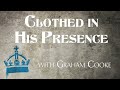 Clothed In His Presence with Graham Cooke.