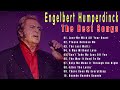 Engelbert Humperdinck Best Songs Playlist Ever   Greatest Hits Of Engelbert Humperdinck Full Album