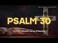 PRAYER OF PSALM 30 THAT THE LORD GUIDE YOUR WAYS ~ Blessing Daily Prayers