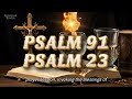PSALM 91 AND PSALM 23  PRAY WITH FAITH AND RECEIVE DEEP PEACE!!