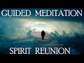 Reconnect with a spirit loved one - SOUL REUNION Guided Meditation