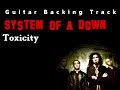 System of a Down - Toxicity (Guitar - Backing Track) w/ Vocals