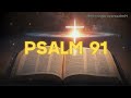 Psalm 91: The Most Powerful Prayer in the Bible: RECEIVE THE LORD'S PROTECTION