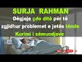 SURJA  RAHMAN  Dëgjoje çdo ditë për të  zgjidhur problemet e jetës tënde Kurimi i sëmundje