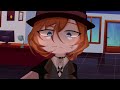 Chuuya is Angry~ [] Spicy+ Angst Soukoku [] gAcHa!