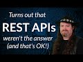 Turns out REST APIs weren't the answer (and that's OK!)