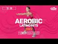 Aerobic Latino Hits 2022 (140 bpm/32 count) 60 Minutes Mixed for Fitness & Workout