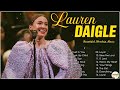Lauren Daigle Greatest Hits -Lauren Daigle Christian Songs - Best Of Lauren Daigle Full Album