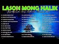 LASON MONG HALIK💕💕 Best Nonstop Pamatay Puso 🔔Tagalog Love Song Collection Nonstop 2024 😢