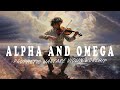 ALPHA AND OMEGA / INTENSE VIOLIN / PROPHETIC WARFARE INSTRUMENTAL / BACKGROUND PRAYER MUSIC