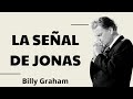 LA SEÑAL DE JONAS - Billy Graham 2024