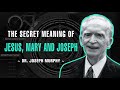 The Secret Meaning Of Jesus, Mary And Joseph - Dr. Joseph Murphy