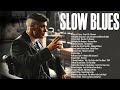 Best Of Slow Blues 2023 / Slow Blues Ballads / The Best Blues Music Of All Time