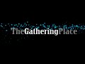 The Gathering Place titles intro