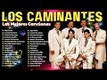 LOS CAMINANTES 30 GRANDES ÉXITOS ROMÁNTICOS   LOS CAMINANTES SUS MEJORES CANCIONES