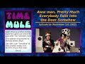 Time Mule, EP 16: Aww man, Pretty Much Everybody Falls Into the Door Somehow