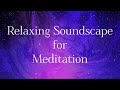 [One Full Hour] Relaxing Soundscape for Meditation - 