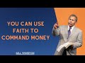 Bill Winston - You can use faith to command money
