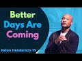 Better Days Are Coming - Keion Henderson Sermon