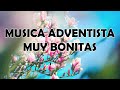 Musica Adventista Muy Bonitas - Himnos Del Ayer - Musica Adventista Viejitas Pero Bonitas