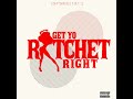 Get Yo Ratchet Right (feat. EZ)