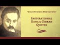 Inspirational Kahlil Gibran Quotes - Great Thinker Meditations