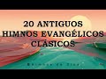 20 Antiguos Himnos Evangelicos Clasicos - Himnos Que Tocan El Alma