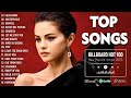 Selena Gomez, Dua Lipa, Bruno Mars, Adele, Ava Max, Sia - TOP 40 Songs of 2022 2023
