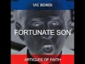 VIC BONDI / ARTICLES OF FAITH - Fortunate Son