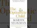The Optimistic Child by Martin Seligman Book Summary - Review (AudioBook)