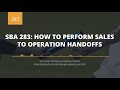 SBA 283 : How to perform sales to operation handoffs