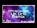 TJAM x Groovepad x UK Drill x Remix by OfficialDanitaC