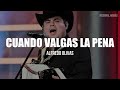 Alfredo Olivas - Cuando Valgas La Pena (LETRA)