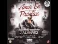 Amor En Practica Remix Extended Version - J Alvarez Ft. Varios
